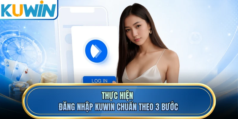 Thực hiện đăng nhập KUWIN chuẩn theo 3 bước
